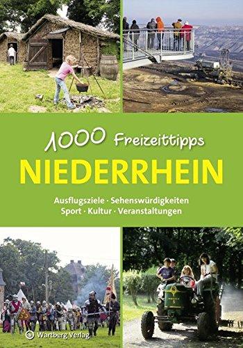 Niederrhein - 1000 Freizeittipps: Ausflugsziele, Sehenswürdigkeiten, Sport, Kultur, Veranstaltungen (Freizeitführer)