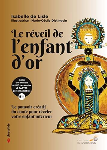 Le réveil de l'enfant d'or : le pouvoir créatif du conte pour révéler votre enfant intérieur