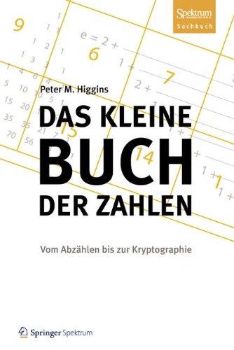 Das kleine Buch der Zahlen: Vom Abzählen bis zur Kryptographie