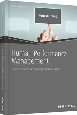 Human Performance Management: Unternehmen mit Weiterbildung zum Erfolg führen