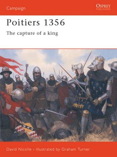 Poitiers 1356: The Capture Of A King (Campaign, Band 138)