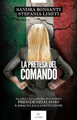 La pretesa del comando. Da Gelli alla destra al governo presidenzialismo e assalto alla Costituzione