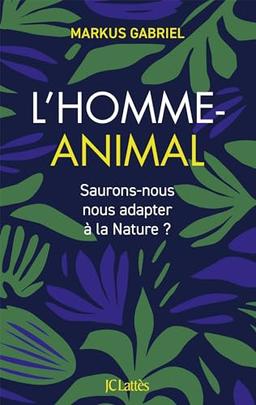 L'homme-animal : saurons-nous nous adapter à la nature ?