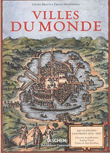 Villes du monde : des gravures révolutionnent l'image du monde : 230 planches coloriées, 1572-1617. Civitates orbis terrarum