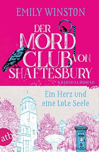 Der Mordclub von Shaftesbury – Ein Herz und eine tote Seele: Kriminalroman (Penelope St. James ermittelt)