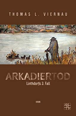 Arkadiertod (Linthdorfs Fälle): Linthdorfs 3. Fall. Krimi