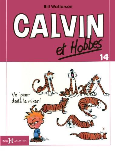 Calvin et Hobbes. Vol. 14. Va jouer dans le mixer !