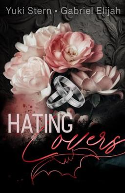 Hating Lovers: Dark MM Vampire Romance: leidenschaftlich, gefährlich, spannend.