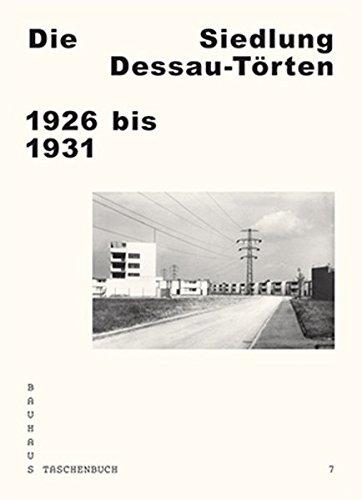 Die Siedlung Dessau-Törten 1926 bis 1931: Bauhaus Taschenbuch 7