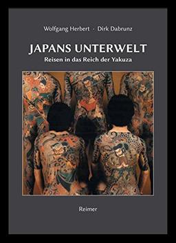 Japans Unterwelt: Reisen in das Reich der Yakuza