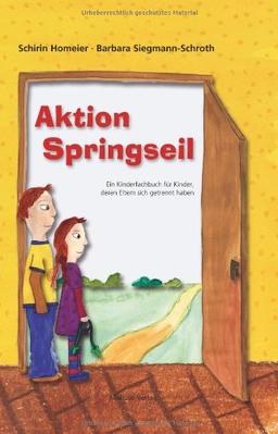 Aktion Springseil. Ein Kinderfachbuch für Kinder, deren Eltern sich getrennt haben