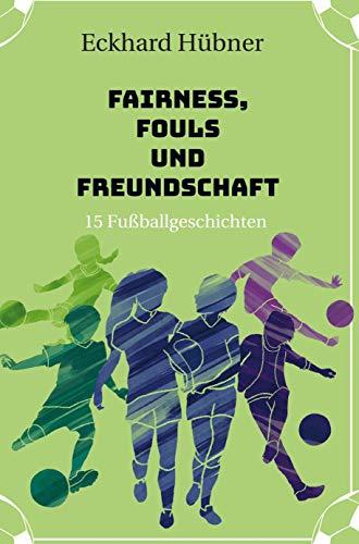 Fairness, Fouls und Freundschaft: 15 Fußballgeschichten