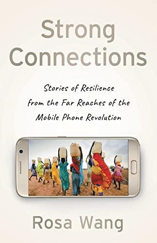 Strong Connections: Stories of Resilience from the Far Reaches of the Mobile Phone Revolution