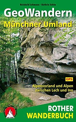 GeoWandern Münchner Umland: Alpenvorland und Alpen zwischen Lech und Inn. 40 Touren. Mit GPS-Daten (Rother Wanderbuch)