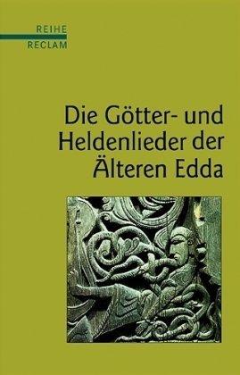 Die Götter- und Heldenlieder der Älteren Edda: (Reihe Reclam)