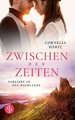 Zwischen den Zeiten: Verliebt in den Highlands