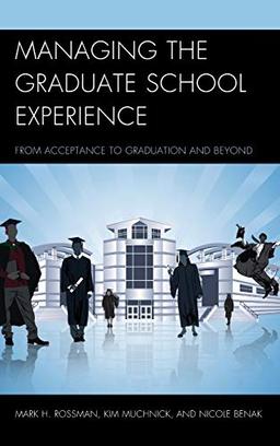 Managing the Graduate School Experience: From Acceptance to Graduation and Beyond