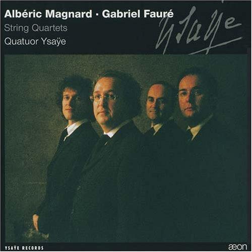 Alberic Magnard: Streichquartett op.16 / Gabriel Fauré: Streichquartett op. 121