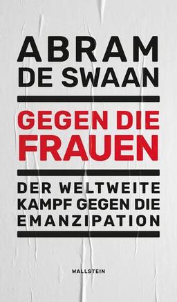 Gegen die Frauen: Der weltweite Kampf gegen die Emanzipation