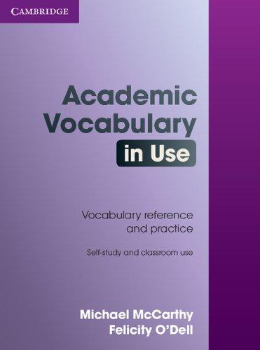 Academic Vocabulary in Use: 50 Units of Academic Vocabulary Reference and Practice: Self-Study and Classroom Use