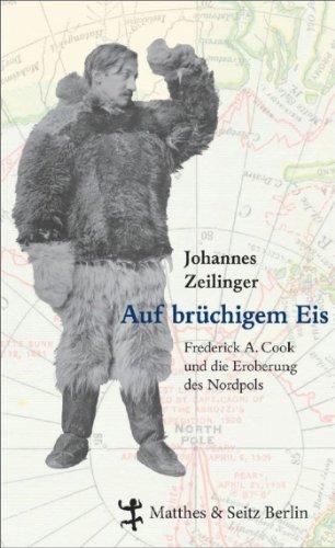 Auf brüchigem Eis: Frederick A. Cook und die Eroberung des Nordpols