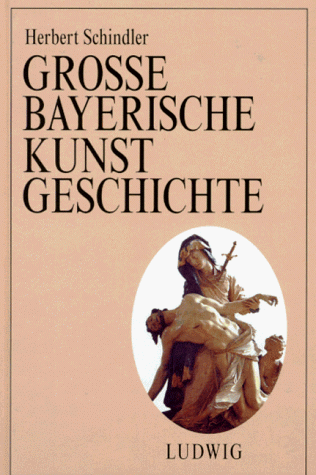 Grosse Bayerische Kunstgeschichte. Teil 1: Frühzeit und Mittelalter, Teil 2: Neuzeit