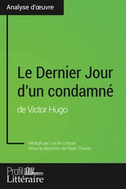 Le Dernier Jour d'un condamné de Victor Hugo (Analyse approfondie) : Approfondissez votre lecture des romans classiques et modernes avec Profil-Litteraire.fr