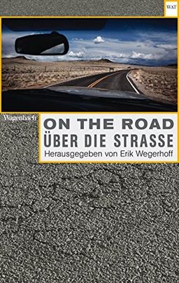 On the Road / Über die Straße. Automobilität in Literatur, Film, Musik und Kunst: Herausgegebene von Erik Wegerhoff (WAT)