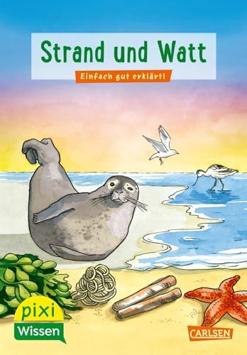 Pixi Wissen 33: Strand und Watt: Einfach gut erklärt! | Allgemeinwissen für Grundschukinder (33)