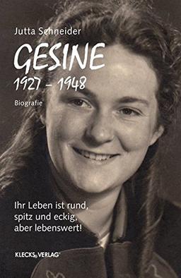 Gesine 1927 - 1948: Ihr Leben ist rund, spitz und eckig, aber lebenswert!