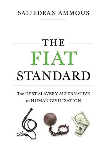 The Fiat Standard: The Debt Slavery Alternative to Human Civilization