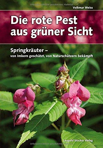 Die rote Pest aus grüner Sicht: Springkräuter - von Imkern geschätzt, von Naturschützern bekämpft