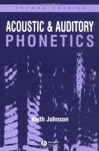 Acoustic and Auditory Phonetics 2e