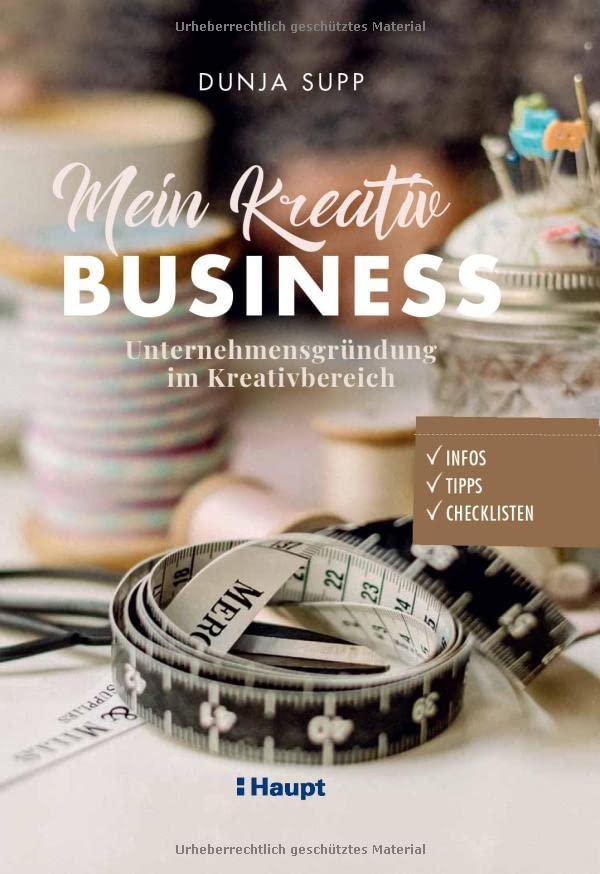 Mein Kreativ-Business: Unternehmensgründung im Kreativbereich - Infos, Tipps und Checklisten