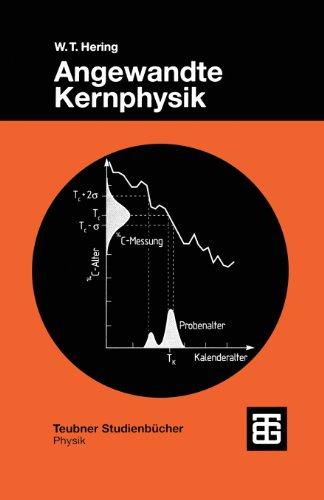 Angewandte Kernphysik: Einführung und Übersicht (Teubner Studienbücher Physik)