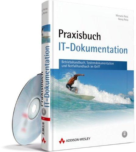 Praxisbuch IT-Dokumentation. Betriebshandbuch, Systemdokumentation und Notfallhandbuch im Griff