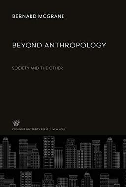 Beyond Anthropology: Society and the Other