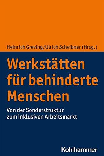 Werkstätten für behinderte Menschen: Sonderwelt und Subkultur behindern Inklusion