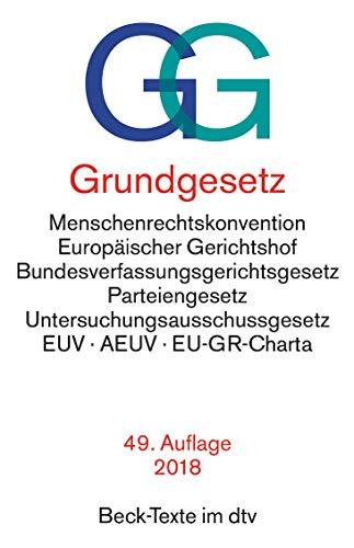 Grundgesetz GG: mit Menschenrechtskonvention, Verfahrensordnung des Europäischen Gerichtshofs für Menschenrechte, Bundesverfassungsgerichtsgesetz, ... der Europäischen Union (dtv Beck Texte)