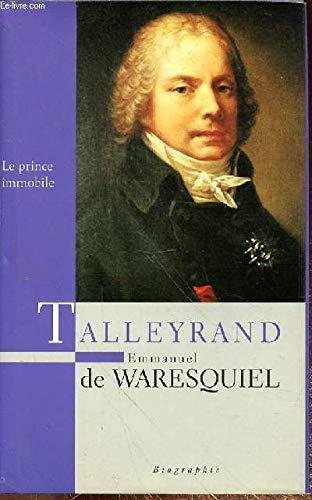 TALLEYRAND - LE PRINCE IMMOBILE - BIOGRAPHIE