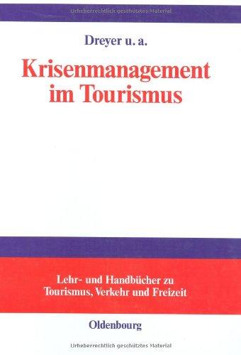 Krisenmanagement im Tourismus: Grundlagen, Vorbeugung und kommunikative Bewältigung