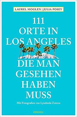 111 Orte in Los Angeles, die man gesehen haben muss: Reiseführer