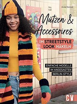 Häkeln: Mützen und Accessoires im Streetstyle Look häkeln. Große Modellauswahl: von Mützen über Stulpen bis hin zu Schals und Handschuhen.