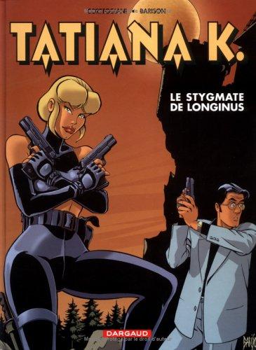 Tatiana K.. Vol. 3. Le stygmate de Longinus