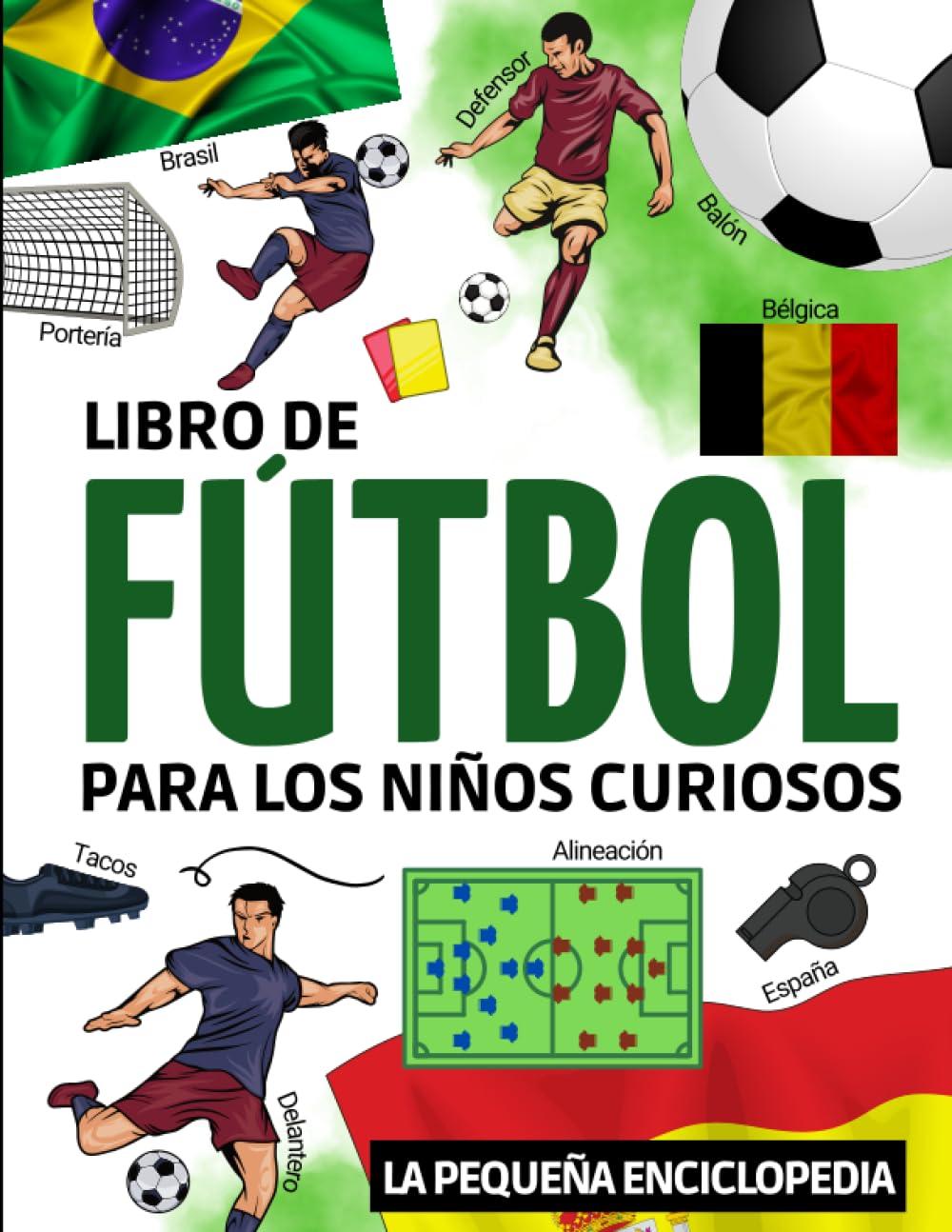 Libro de Fútbol: Libro de fútbol para niños de 8 a 14 años | Para descubrir la historia del fútbol, las reglas, los campeonatos, la Copa del Mundo, así como los mejores clubes y jugadores.