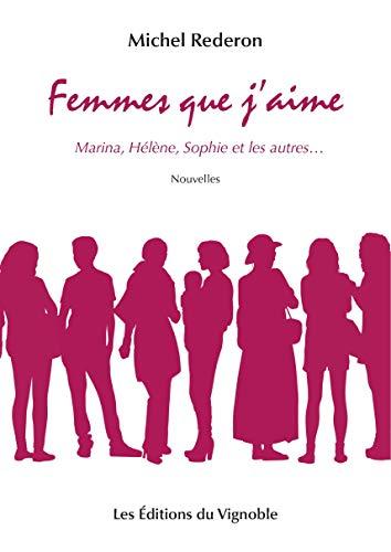 Femmes que j'aime: Marine, Hélène, Sophie et les autres