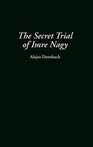 The Secret Trial of Imre Nagy (Art Reference Collection; 19)