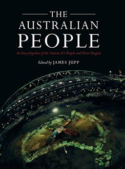 The Australian People: An Encyclopedia of the Nation, its People and their Origins