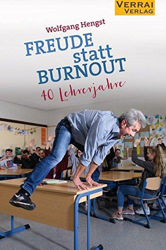 Freude statt Burnout: - 40 Lehrerjahre -