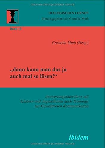 "dann kann man das ja auch mal so lösen!" Auswertungsinterviews mit Kindern und Jugendlichen nach Trainings zur gewaltfreien Kommunikation